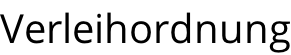 Verleihordnung